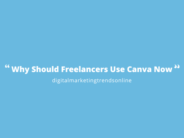 Why Should Freelancers Use Canva Now
