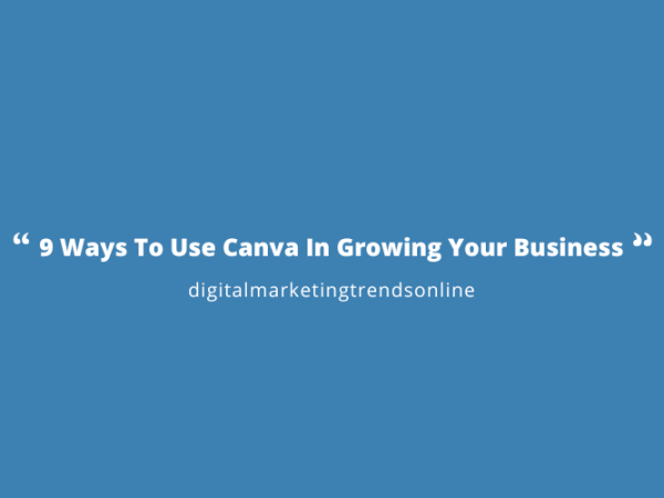 9 Ways To Use Canva In Growing Your Business
