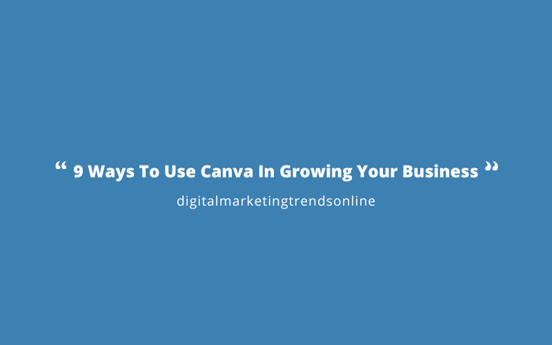 9 Ways To Use Canva In Growing Your Business
